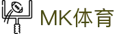 MK体育-中国官方网站 - 移动端登录入口